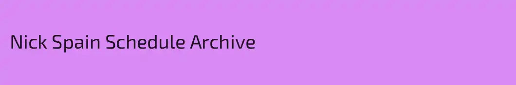 Nick Spain Schedule Archive
